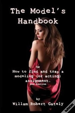 Capa do artigo The Model'S Handbook 2nd Ed.: Or How To Find And Trap A Modeling (Or Acting) Assignment