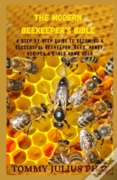 The Modern Beekeeper'S Bible