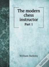 The Modern Chess Instructor: Part 1