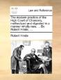 The Modern Practice Of The High Court Of - Preview