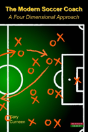 The Modern Soccer Coach 2014: A Four Dimensional Approach - Preview
