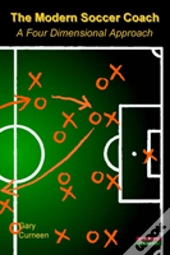 The Modern Soccer Coach 2014: A Four Dimensional Approach
