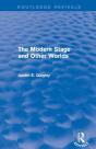 The Modern Stage And Other Worlds (Routledge Revivals) - Preview