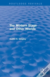 The Modern Stage And Other Worlds (Routledge Revivals)
