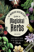 The Modern Witchcraft Guide To Magickal Herbs
