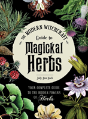 The Modern Witchcraft Guide To Magickal Herbs - Preview