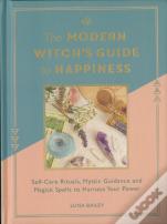 The Modern Witch'S Guide To Happiness