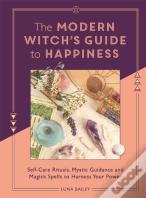 The Modern Witch'S Guide To Happiness