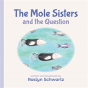 The Mole Sisters And The Question - Preview