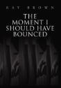 The Moment I Should Have Bounced - Preview