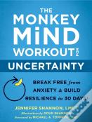 The Monkey Mind Workout For Uncertainty