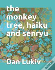 The Monkey Tree, Haiku And Senryu