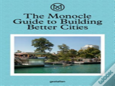 The Monocle Guide To Building Better Cities