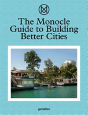 The Monocle Guide To Building Better Cities - Preview