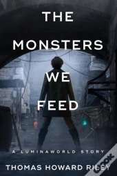 The Monsters We Feed