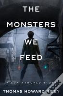 The Monsters We Feed