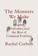 The Monsters We Make