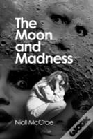 The Moon And Madness