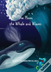 The Moon The Whale And Waves
