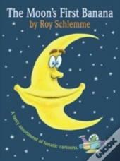 The Moon'S First Banana: A Tasty Assortm