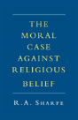 The Moral Case Against Religious Belief - Preview
