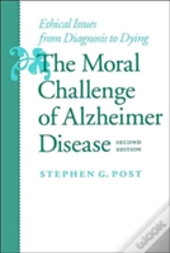 The Moral Challenge Of Alzheimer Disease