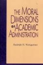 The Moral Dimensions Of Academic Administration - Preview