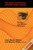 The Moral Dimensions Of Public Policy Choice