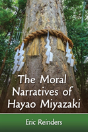 The Moral Narratives Of Hayao Miyazaki - Preview