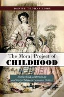 The Moral Project Of Childhood