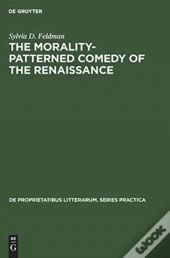 The Morality-Patterned Comedy Of The Renaissance