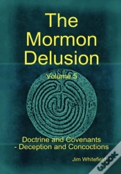 Capa do artigo The Mormon Delusion. Volume 5. Doctrine And Covenants - Deception And Concoctions