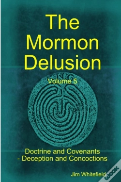 Capa do artigo The Mormon Delusion. Volume 5. Doctrine And Covenants - Deception And Concoctions