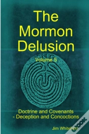 Capa do artigo The Mormon Delusion. Volume 5. Doctrine And Covenants - Deception And Concoctions