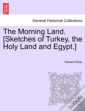 The Morning Land. (Sketches Of Turkey, T