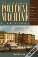 The Most Complete Political Machine Ever Known