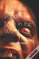 The Most Dangerous Man In The World