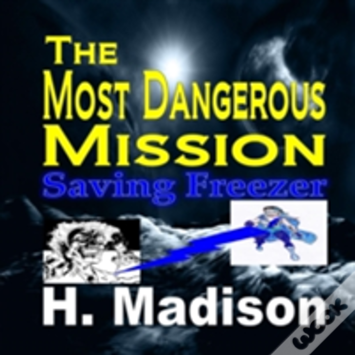The Most Dangerous Mission: Saving Freezer Paperback