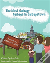 The Most Garbagy Garbage In Garbagetown