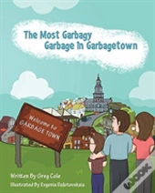 The Most Garbagy Garbage In Garbagetown
