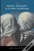 The Motel Entropy & Other Sorrows