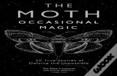 The Moth: Occasional Magic