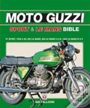 The Moto Guzzi Sport & Le Mans Bible