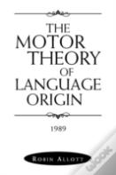 The Motor Theory Of Language Origin