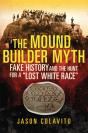 The Mound Builder Myth: Fake History And - Preview