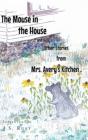 The Mouse In The House And Other Stories From Mrs. Avery'S Kitchen - Preview