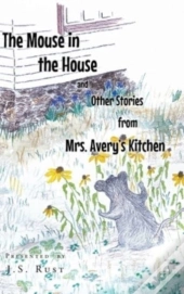 The Mouse In The House And Other Stories From Mrs. Avery'S Kitchen