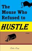 The Mouse Who Refused To Hustle
