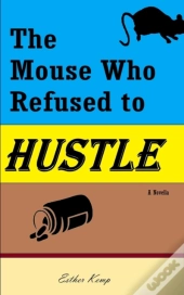The Mouse Who Refused To Hustle