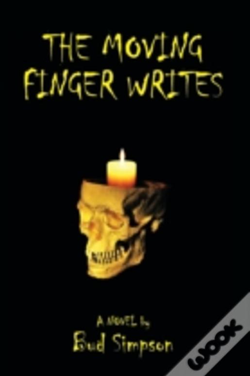 The Moving Finger Writes